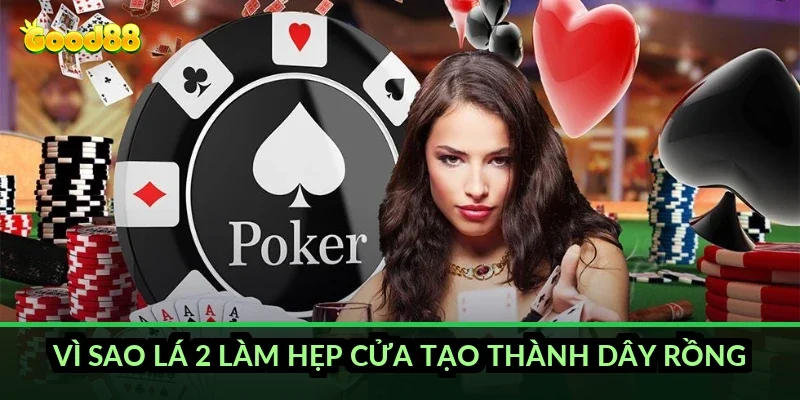 Sâm lốc đánh sảnh rồng Good88: hiểu gốc rồi mới đánh 4 Vì sao lá 2 làm hẹp cửa tạo thành dây rồng